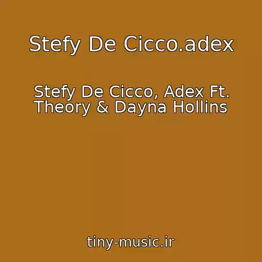 کاور آهنگ Stefy De Cicco.adex از Stefy De Cicco, Adex Ft. Theory & Dayna Hollins