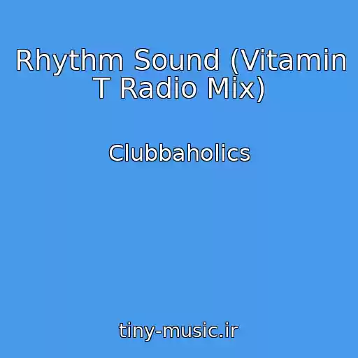 کاور آهنگ Rhythm Sound (Vitamin T Radio Mix) از Clubbaholics