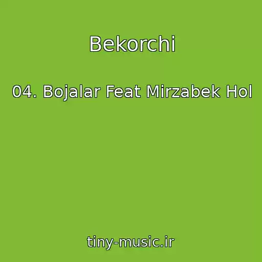 کاور آهنگ Bekorchi از 04. Bojalar Feat Mirzabek Hol