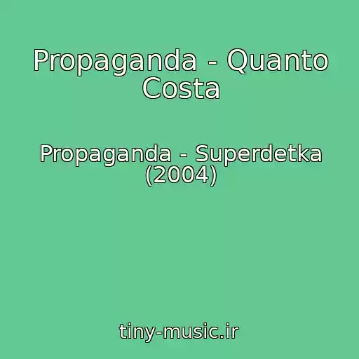 کاور آهنگ Propaganda - Quanto Costa از Propaganda - Superdetka (2004)