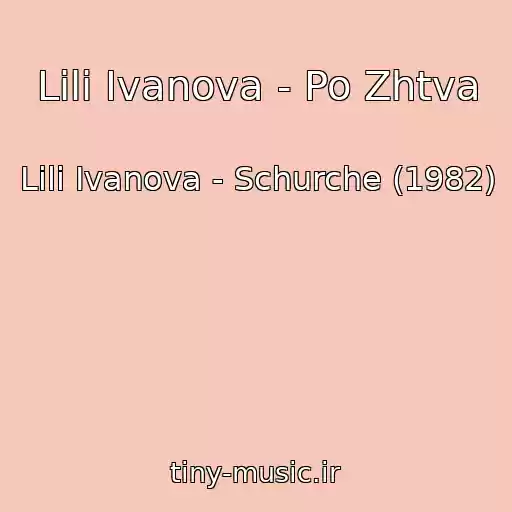 کاور آهنگ Lili Ivanova - Po Zhtva از Lili Ivanova - Schurche (1982)