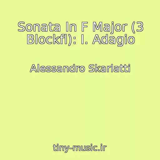 کاور آهنگ Sonata In F Major (3 Blockfl): I. Adagio از Alessandro Skarlatti