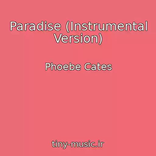 کاور آهنگ Paradise (Instrumental Version) از Phoebe Cates