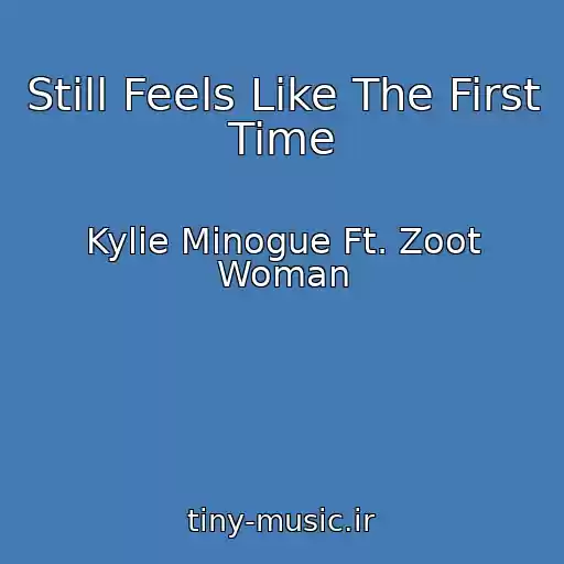 کاور آهنگ Still Feels Like The First Time از Kylie Minogue Ft. Zoot Woman