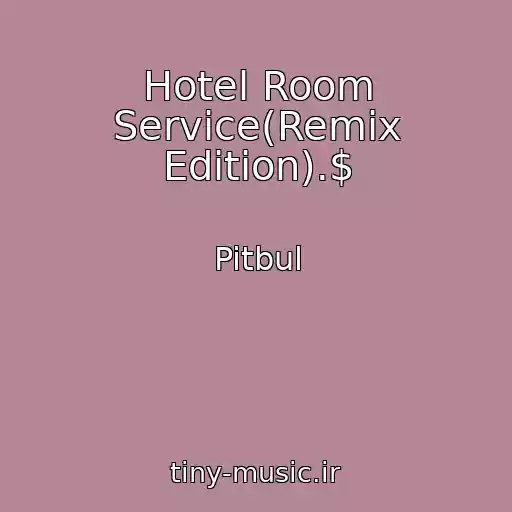 کاور آهنگ Hotel Room Service(Remix Edition).$ از Pitbul