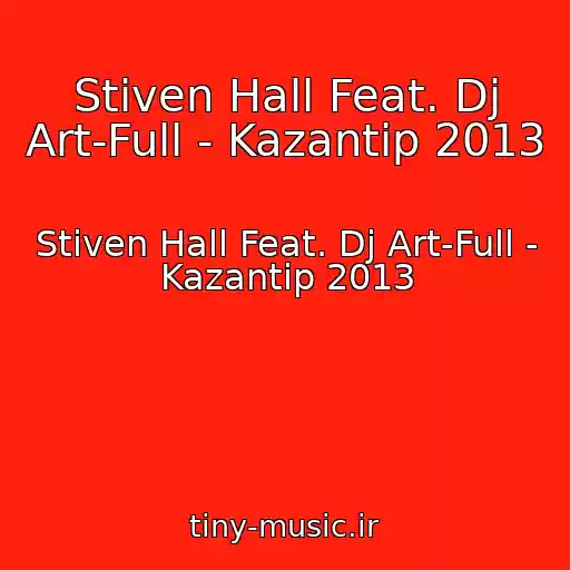 کاور آهنگ Stiven Hall Feat. Dj Art-Full - Kazantip 2013 از Stiven Hall Feat. Dj Art-Full - Kazantip 2013