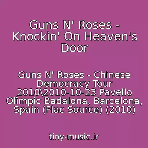 کاور آهنگ Guns N' Roses - Knockin' On Heaven's Door از Guns N' Roses - Chinese Democracy Tour 2010\2010-10-23 Pavello Olímpic Badalona, Barcelona, Spain (Flac Source) (2010)