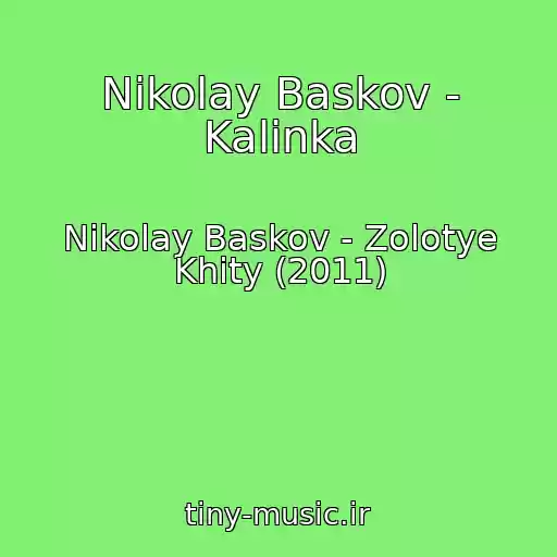 کاور آهنگ Nikolay Baskov - Kalinka از Nikolay Baskov - Zolotye Khity (2011)