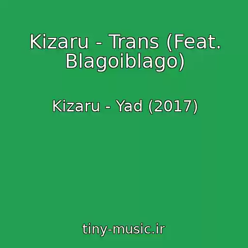کاور آهنگ Kizaru - Trans (Feat. Blagoiblago) از Kizaru - Yad (2017)