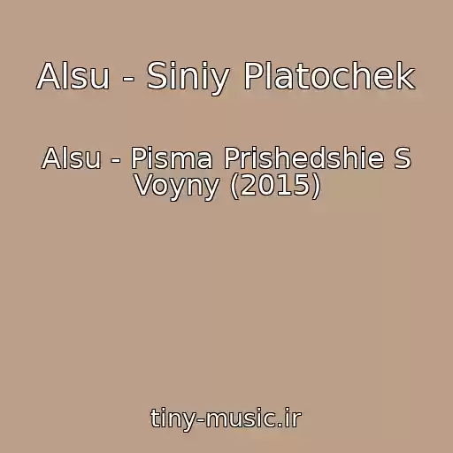 کاور آهنگ Alsu - Siniy Platochek از Alsu - Pisma Prishedshie S Voyny (2015)