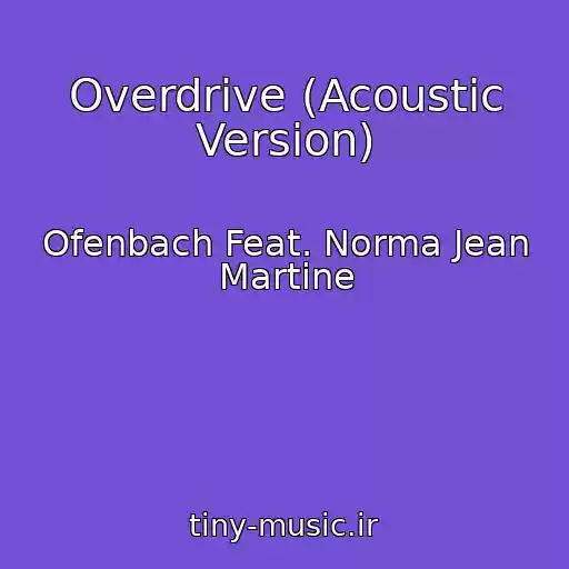 کاور آهنگ Overdrive (Acoustic Version) از Ofenbach Feat. Norma Jean Martine