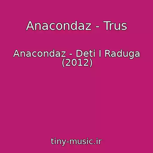 کاور آهنگ Anacondaz - Trus از Anacondaz - Deti I Raduga (2012)