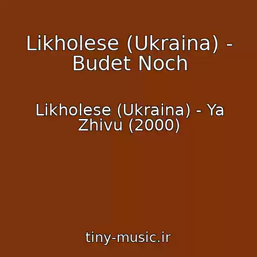 کاور آهنگ Likholese (Ukraina) - Budet Noch از Likholese (Ukraina) - Ya Zhivu (2000)