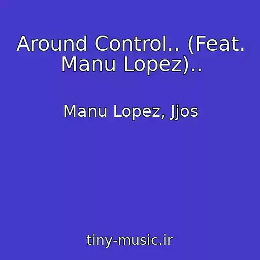 کاور آهنگ Around Control.. (Feat. Manu Lopez).. از Manu Lopez, Jjos