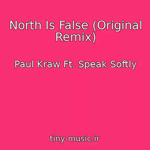 کاور آهنگ North Is False (Original Remix) از Paul Kraw Ft. Speak Softly