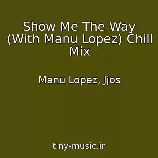 کاور آهنگ Show Me The Way (With Manu Lopez) Chill Mix از Manu Lopez, Jjos