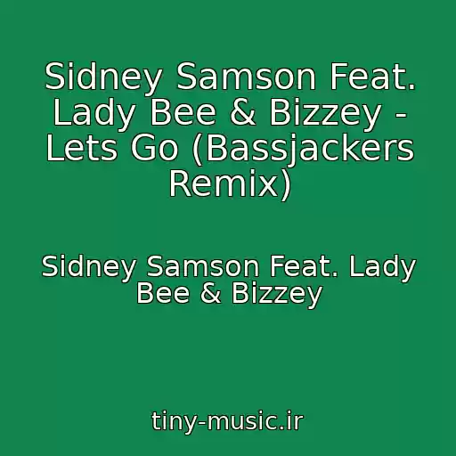 کاور آهنگ Sidney Samson Feat. Lady Bee & Bizzey - Lets Go (Bassjackers Remix) از Sidney Samson Feat. Lady Bee & Bizzey