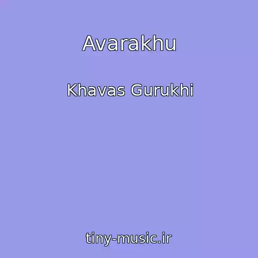 کاور آهنگ Avarakhu از Khavas Gurukhi