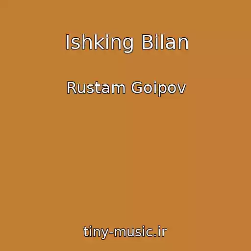 کاور آهنگ Ishking Bilan از Rustam Goipov