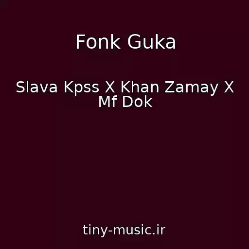 کاور آهنگ Fonk Guka از Slava Kpss X Khan Zamay X Mf Dok