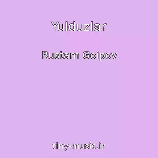 کاور آهنگ Yulduzlar از Rustam Goipov
