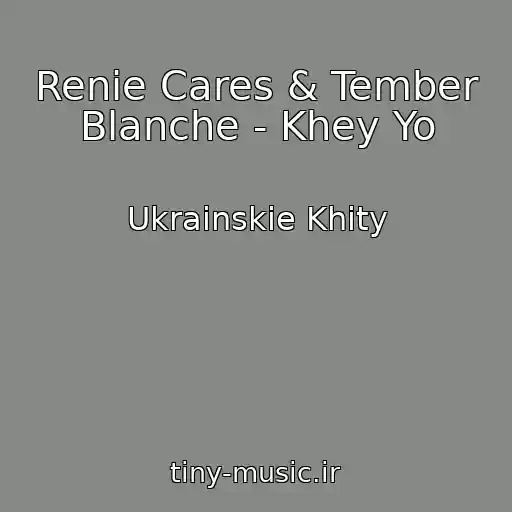 کاور آهنگ Renie Cares & Tember Blanche - Khey Yo از Ukrainskie Khity