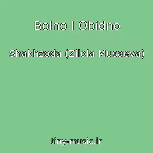 کاور آهنگ Bolno I Obidno از Shakhzoda (Zilola Musaeva)