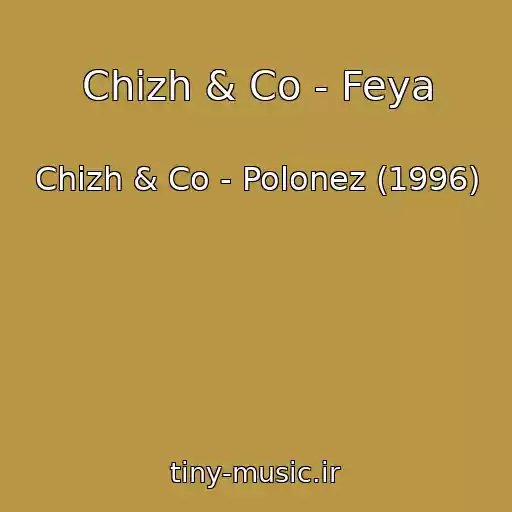کاور آهنگ Chizh & Co - Feya از Chizh & Co - Polonez (1996)