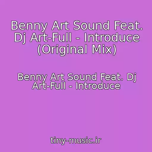 کاور آهنگ Benny Art Sound Feat. Dj Art-Full - Introduce (Original Mix) از Benny Art Sound Feat. Dj Art-Full - Introduce