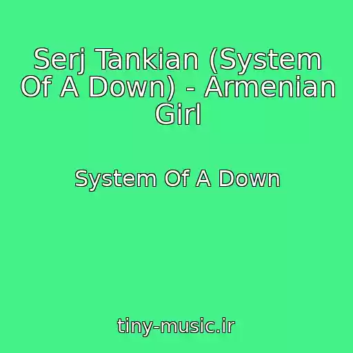کاور آهنگ Serj Tankian (System Of A Down) - Armenian Girl از System Of A Down