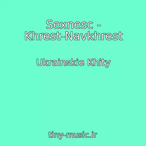 کاور آهنگ Sexnesc - Khrest-Navkhrest از Ukrainskie Khity