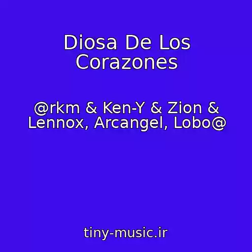 کاور آهنگ Diosa De Los Corazones از @rkm & Ken-Y & Zion & Lennox, Arcangel, Lobo@