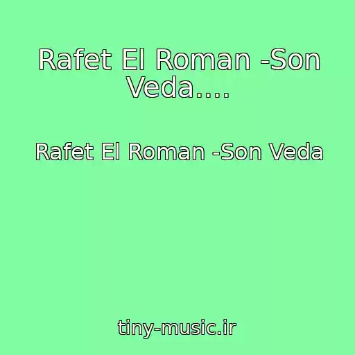 کاور آهنگ Rafet El Roman -Son Veda.... از Rafet El Roman -Son Veda