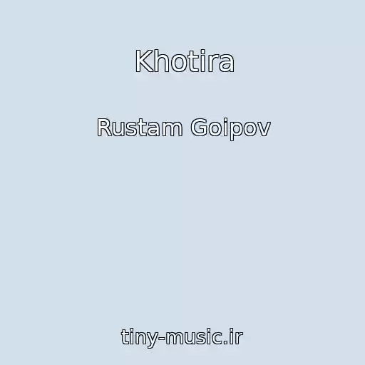 کاور آهنگ Khotira از Rustam Goipov