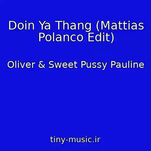کاور آهنگ Doin Ya Thang (Mattias Polanco Edit) از Oliver & Sweet Pussy Pauline