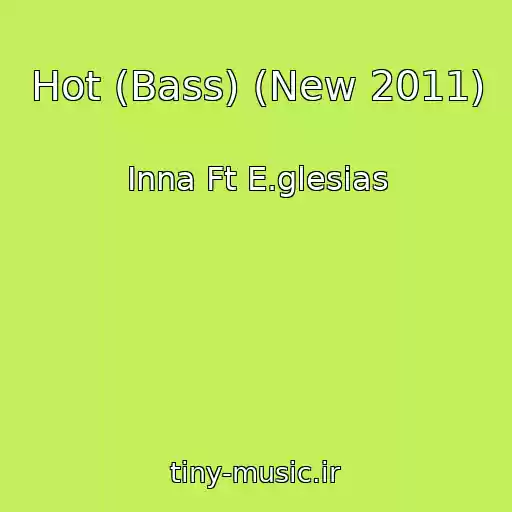 کاور آهنگ Hot (Bass) (New 2011) از Inna Ft E.glesias