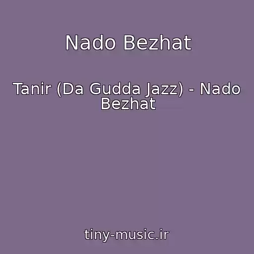 کاور آهنگ Nado Bezhat از Tanir (Da Gudda Jazz) - Nado Bezhat