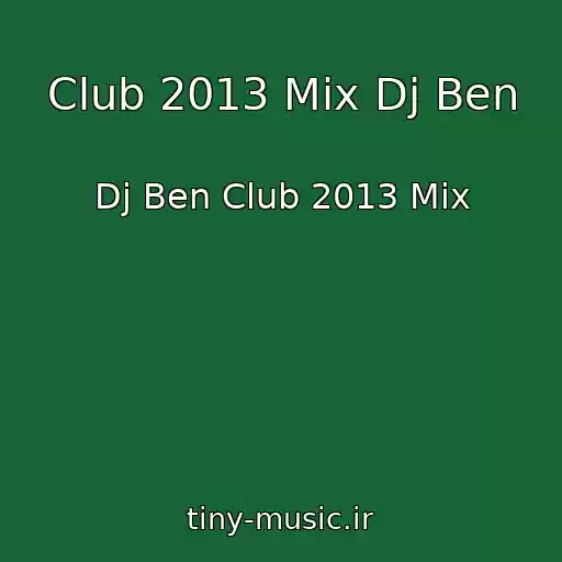 کاور آهنگ Club 2013 Mix Dj Ben از Dj Ben Club 2013 Mix