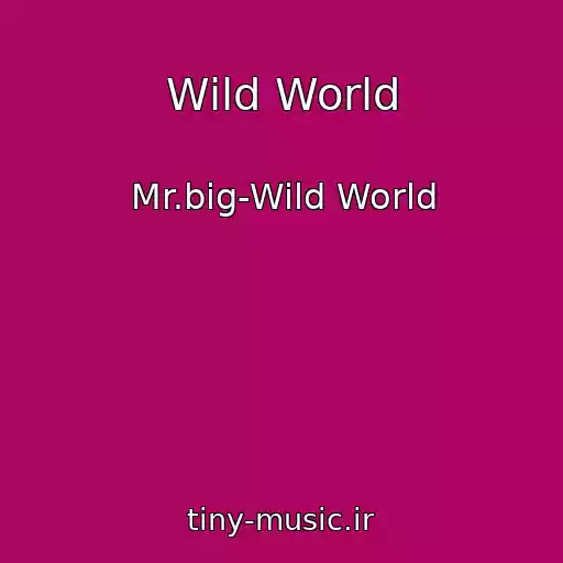 کاور آهنگ Wild World از Mr.big-Wild World