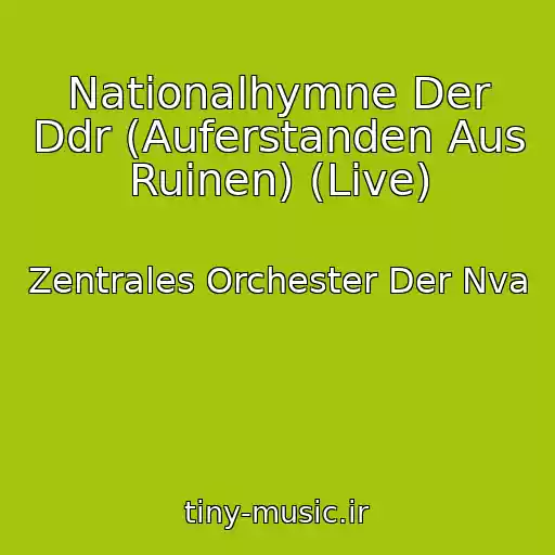 کاور آهنگ Nationalhymne Der Ddr (Auferstanden Aus Ruinen) (Live) از Zentrales Orchester Der Nva