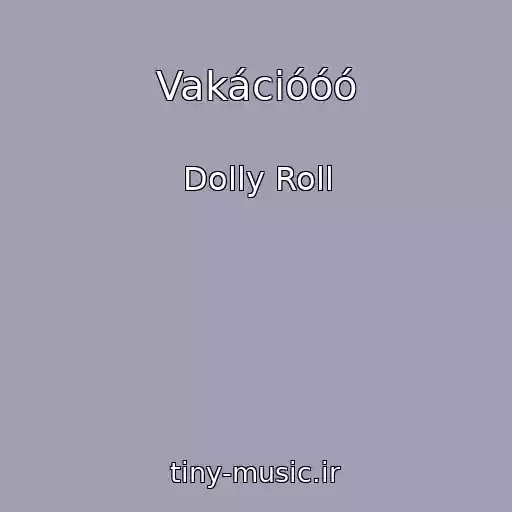 کاور آهنگ Vakációóó از Dolly Roll