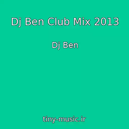 کاور آهنگ Dj Ben Club Mix 2013 از Dj Ben