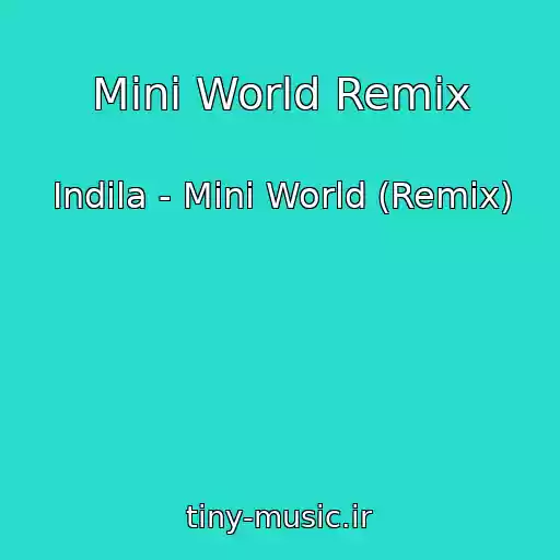 کاور آهنگ Mini World Remix از Indila - Mini World (Remix)