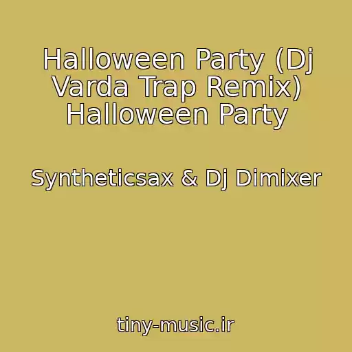 کاور آهنگ Halloween Party (Dj Varda Trap Remix) Halloween Party از Syntheticsax & Dj Dimixer