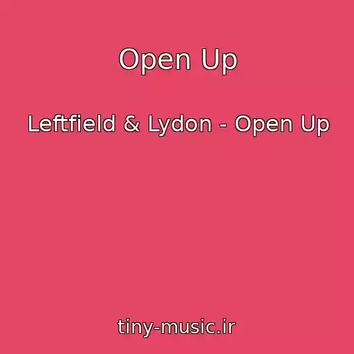 کاور آهنگ Open Up از Leftfield & Lydon - Open Up