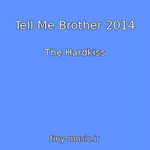 کاور آهنگ Tell Me Brother 2014 از The Hardkiss