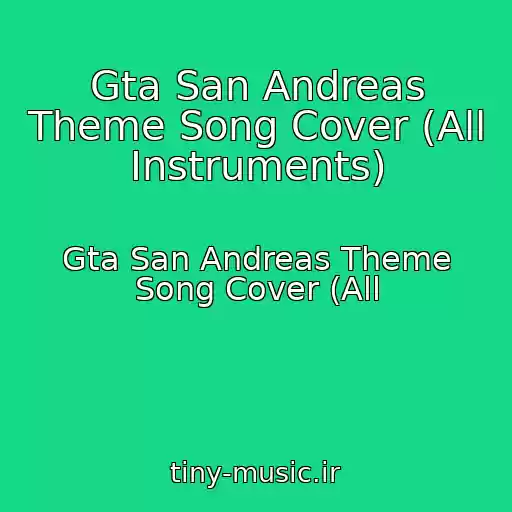کاور آهنگ Gta San Andreas Theme Song Cover (All Instruments) از Gta San Andreas Theme Song Cover (All