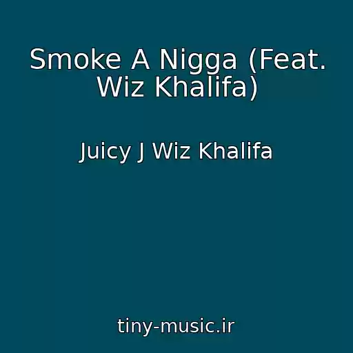 کاور آهنگ Smoke A Nigga (Feat. Wiz Khalifa) از Juicy J Wiz Khalifa