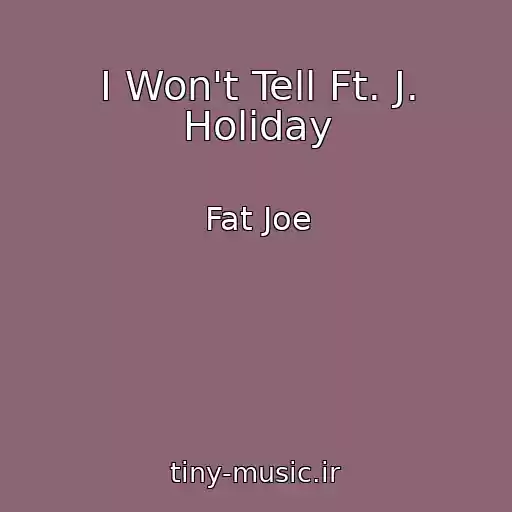 کاور آهنگ I Won't Tell Ft. J. Holiday از Fat Joe