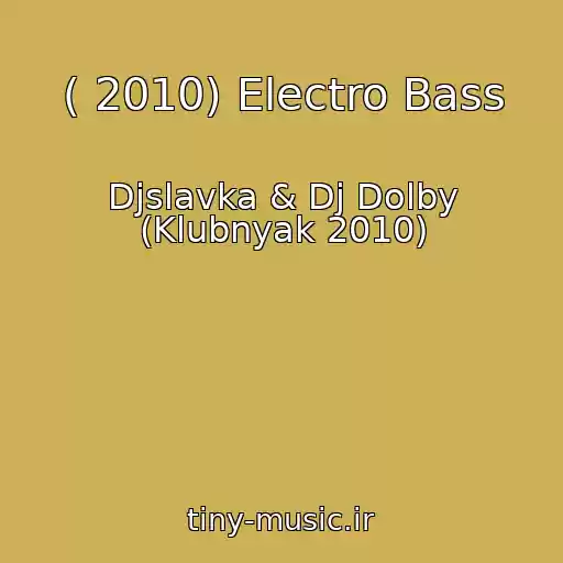 کاور آهنگ ( 2010) Electro Bass از Djslavka & Dj Dolby (Klubnyak 2010)